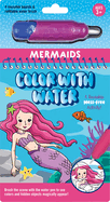 Color with Water - Mermaids (Includes Mess Free Water Pen)