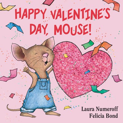 Happy Valentine's Day, Mouse! : A Valentine's Day Book For Kids