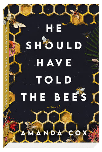 He Should Have Told the Bees : A Novel