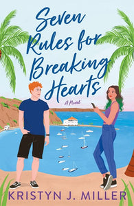 Seven Rules for Breaking Hearts : A Novel
