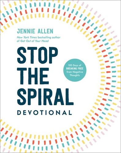 Stop the Spiral Devotional : 100 Days of Breaking Free from Negative Thoughts