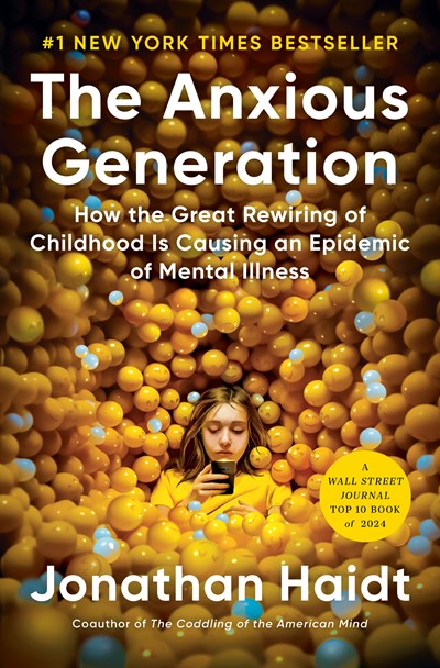 The Anxious Generation : How the Great Rewiring of Childhood Is Causing an Epidemic of Mental Illness