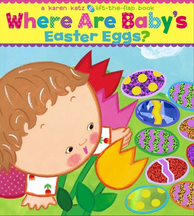 Where Are Baby's Easter Eggs? : A Lift-the-Flap Book