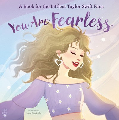You Are Fearless : A Book for the Littlest Taylor Swift Fans