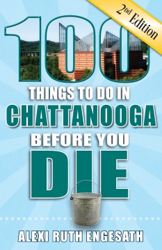 100 Things to do in Chattanooga Before You Die