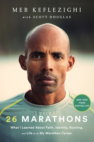26 Marathons: What I Learned about Faith, Identity, Running, and Life from My Marathon Career