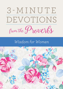 3-Minute Devotions from the Proverbs: Wisdom for Women ( 3-Minute Devotions )