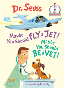 Maybe You Should Fly a Jet! Maybe You Should Be a Vet! ( Beginner Books )