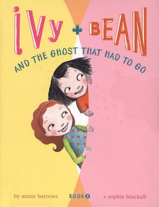 Ivy + Bean and the Ghost That Had to Go ( Ivy & Bean #02 )