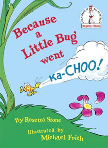 Because a Little Bug Went Ka-Choo! ( Beginner Books )
