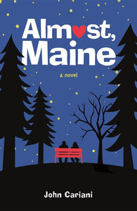 Almost, Maine : A Novel