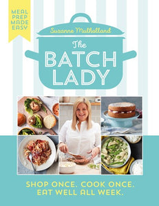 The Batch Lady: Shop Once. Cook Once. Eat Well All Week.