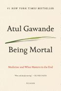 Being Mortal: Medicine and What Matters in the End