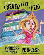 Believe Me, I Never Felt a Pea!: The Story of the Princess and the Pea as Told by the Princess ( Other Side of the Story )