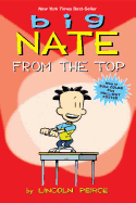 Big Nate: From the Top ( Big Nate Comic Compilations )
