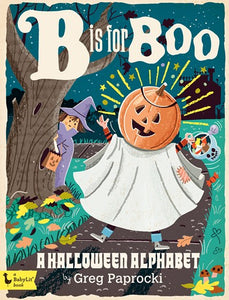 B Is for Boo: A Halloween Alphabet: A Halloween Alphabet