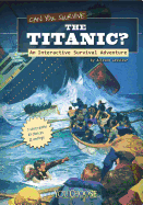 Can You Survive the Titanic? ( You Choose Books )