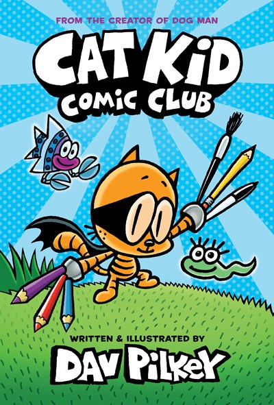 Cat Kid Comic Club: From the Creator of Dog Man ( Dog Man )