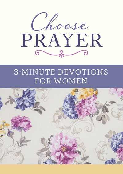 Choose Prayer: 3-Minute Devotions for Women ( 3-Minute Devotions )