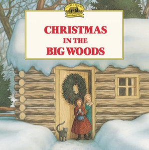 Christmas in the Big Woods ( My First Little House Books )