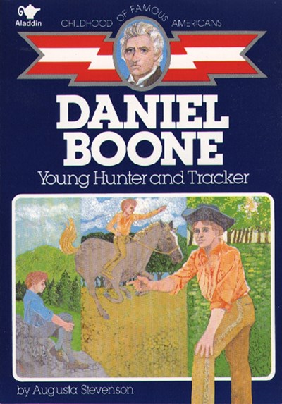 Daniel Boone: Young Hunter and Tracker ( Childhood of Famous Americans  )