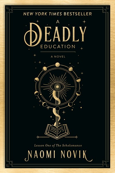 A Deadly Education : A  SCHOLOMANCE (#1) Novel