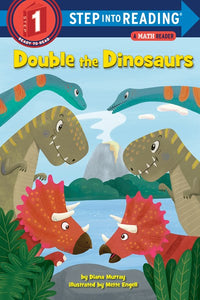 Double the Dinosaurs: A Math Reader ( Step Into Reading )