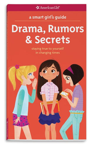 A Smart Girl's Guide: Drama, Rumors & Secrets: Staying True to Yourself in Changing Times ( Smart Girl's Guide To... )