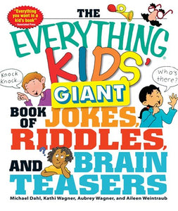 The Everything Kids' Giant Book of Jokes, Riddles, and Brain Teasers ( Everything(r) Kids )