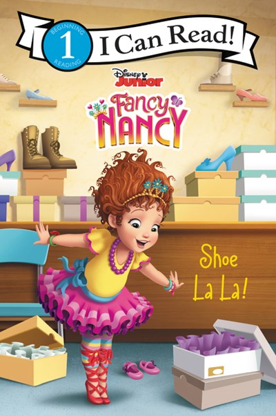 Disney Junior Fancy Nancy: Shoe La La! ( I Can Read Level 1 )