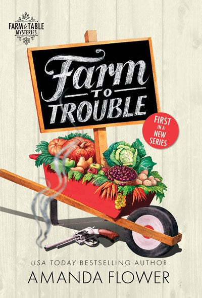 Farm to Trouble  Farm to Table Mysteries (#1)