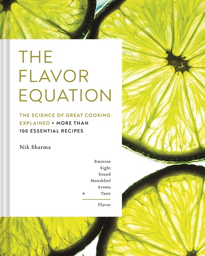 The Flavor Equation: The Science of Great Cooking Explained in More Than 100 Essential Recipes