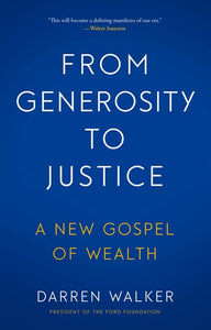 From Generosity to Justice : A New Gospel of Wealth