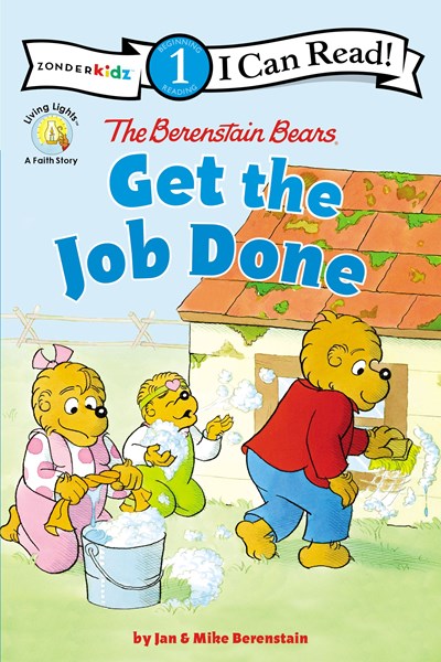 The Berenstain Bears Get the Job Done ( I Can Read! / Berenstain Bears / Living Lights: A Faith Story )