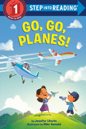 Go, Go, Planes! ( Step Into Reading )