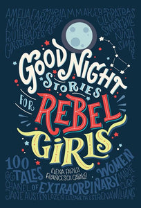 Good Night Stories for Rebel Girls, 1: 100 Tales of Extraordinary Women ( Good Night Stories for Rebel Girls )