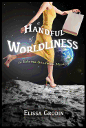 A Handful of Worldliness: An Edwina Goodman Mystery **AS IS**