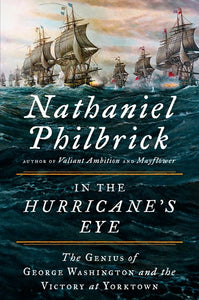 In the Hurricane's Eye: The Genius of George Washington and the Victory at Yorktown ( American Revolution #3 )