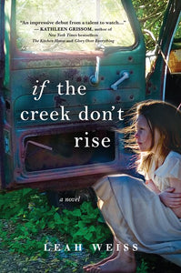 If the Creek Don't Rise : A Novel