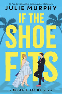 If the Shoe Fits: A Meant to Be Novel ( Meant to Be )