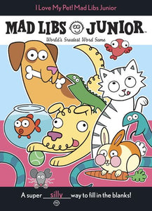 I Love My Pet! Mad Libs Junior: World's Greatest Word Game ( Mad Libs Junior )