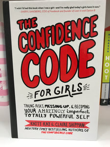 The Confidence Code for Girls by Katty Kay and Claire Shipman