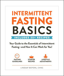 Intermittent Fasting Basics: Your Guide to the Essentials of Intermittent Fasting--And How It Can Work for You! ( Basics )