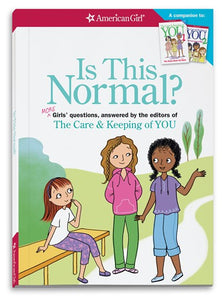 Is This Normal (Revised): More Girls' Questions, Answered by the Editors of the Care & Keeping of You (2ND ed.)