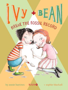 Ivy + Bean - Book 3: Break the Fossil Record ( Ivy & Bean #03 )