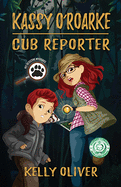 Kassy O'Roarke, Cub Reporter: Pet Detective Mysteries Book One