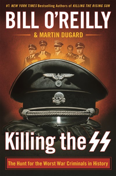 Killing the SS: The Hunt for the Worst War Criminals in History ( Bill O'Reilly's Killing )