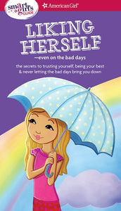 A Smart Girl's Guide: Liking Herself: Even on the Bad Days ( Smart Girl's Guide To... )