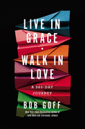 Live in Grace, Walk in Love: A 365-Day Journey