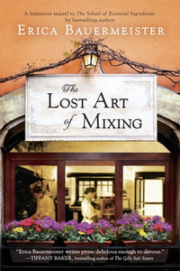 The Lost Art of Mixing ( School of Essential Ingredients Novel )